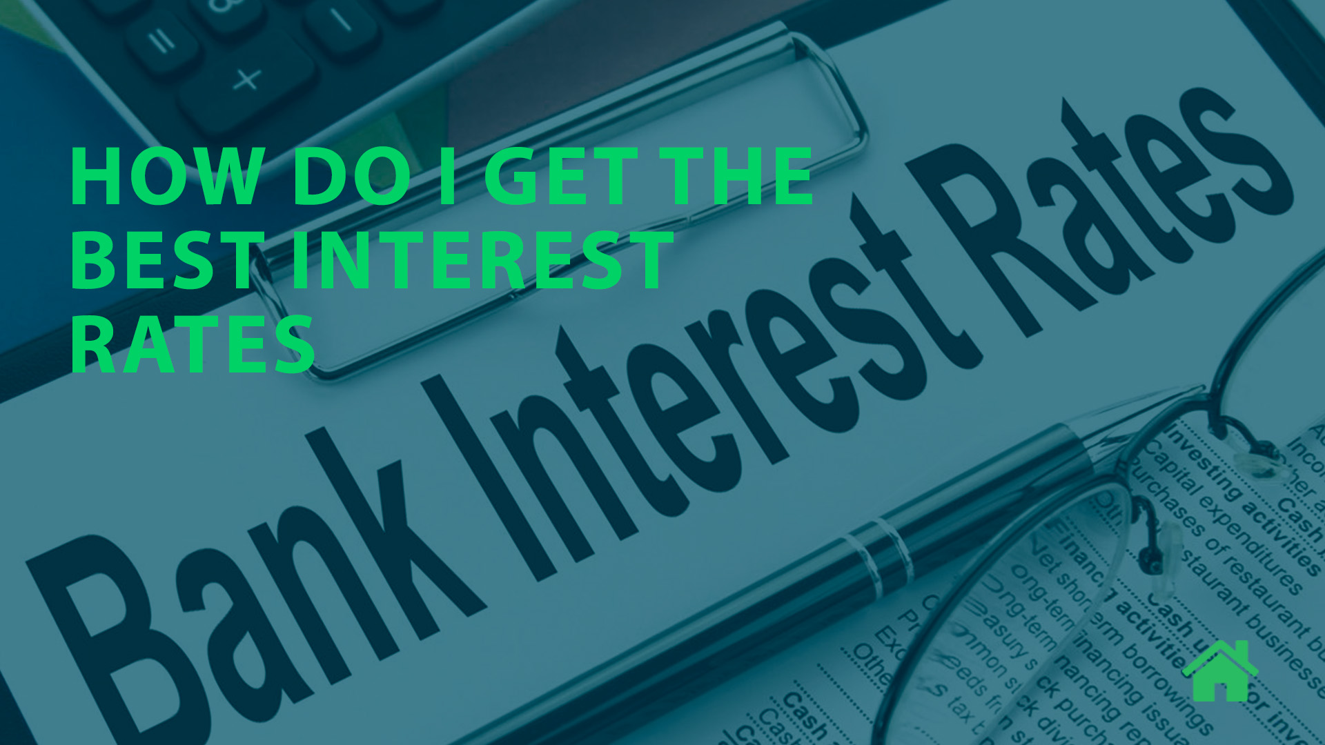 How do I get the best interest rates - Mortgage Help