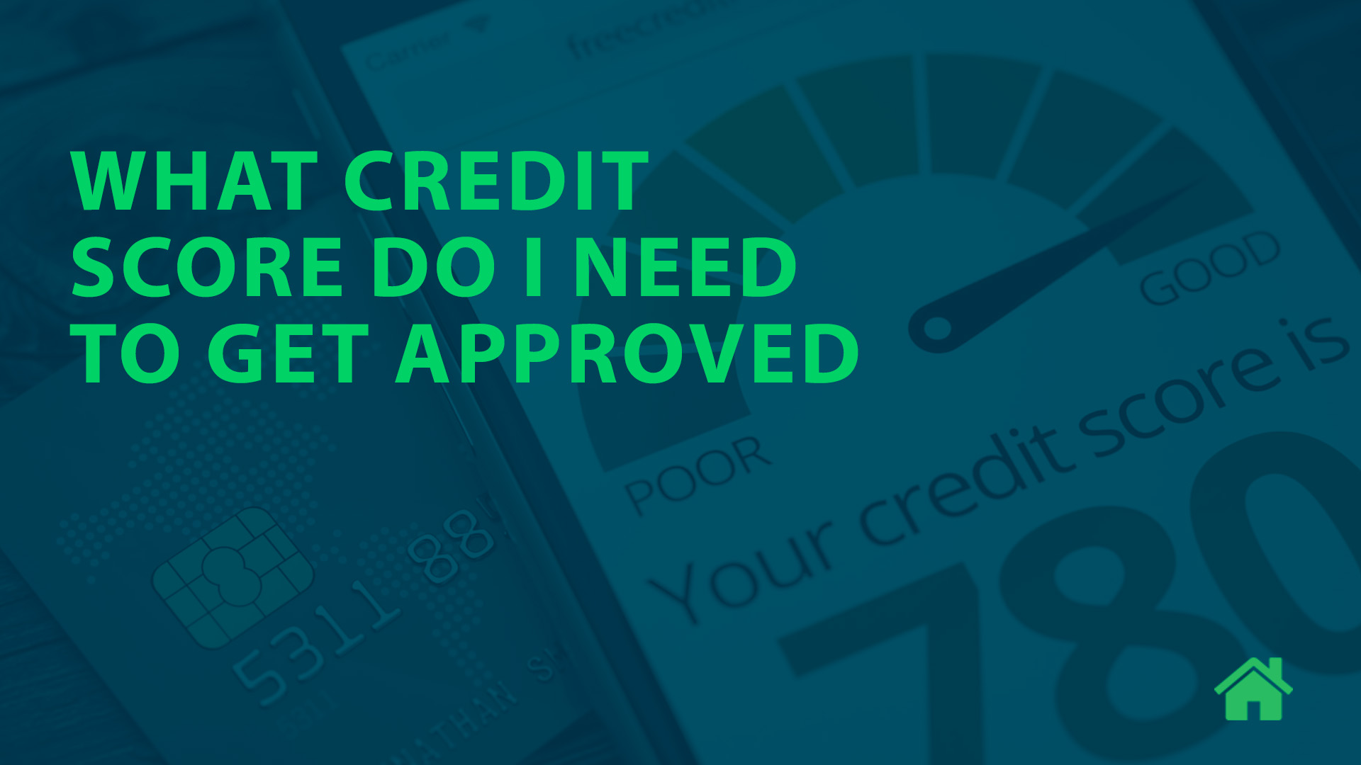What credit score do I need to get approved?