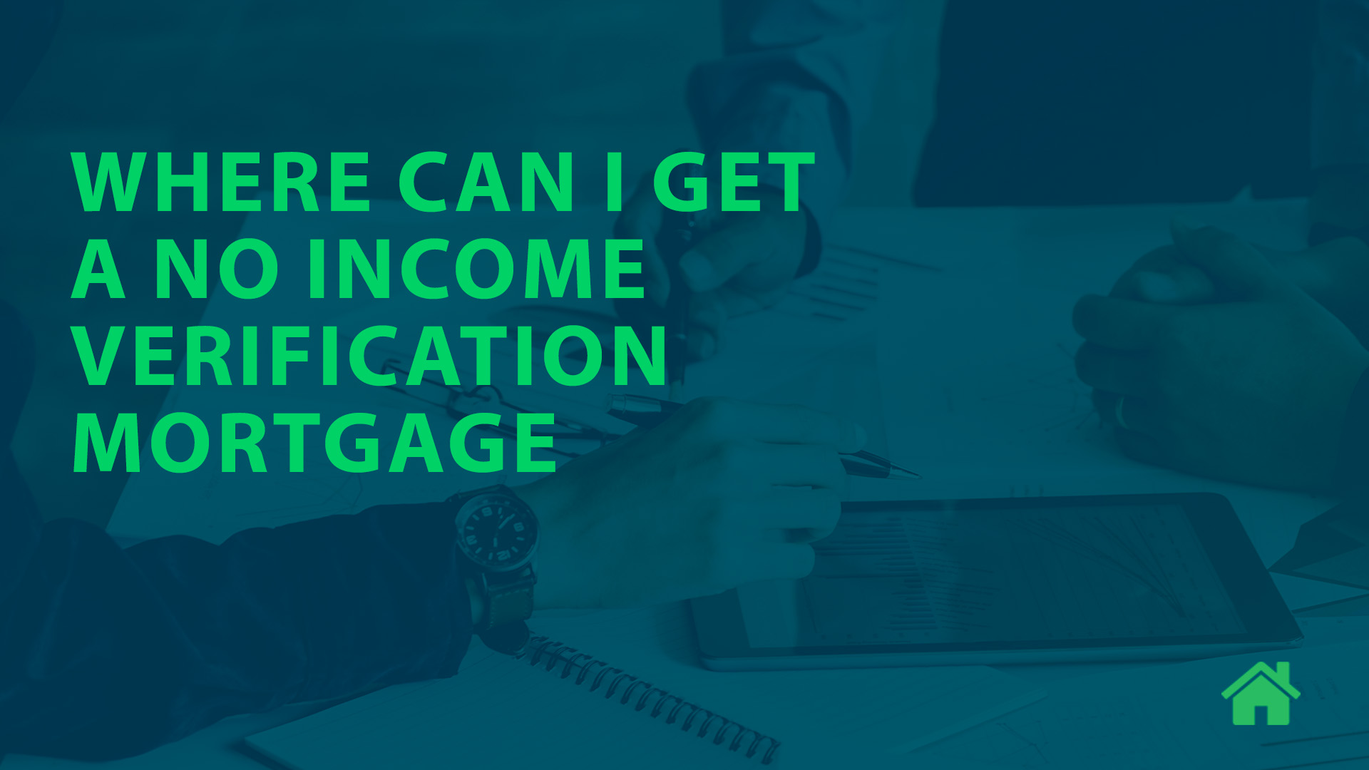 Where Can I Get a No Income Verification Mortgage