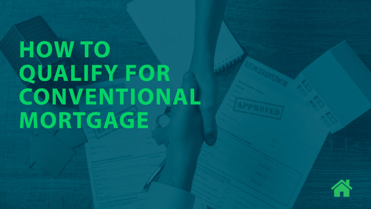 How to qualify for conventional mortgage?