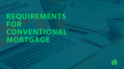 Requirements for Conventional mortgage - Let's Find Out